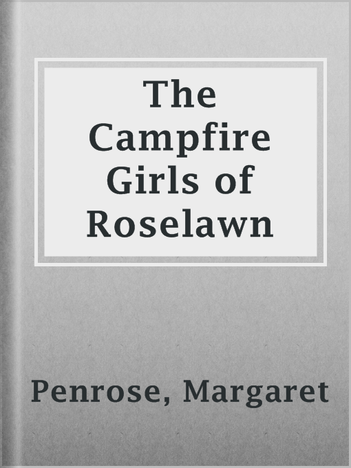 Title details for The Campfire Girls of Roselawn by Margaret Penrose - Available